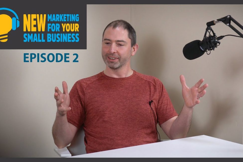 New Marketing for Your Small Business Podcast Episode 2 New Marketing for Your Small Business Podcast Episode 2