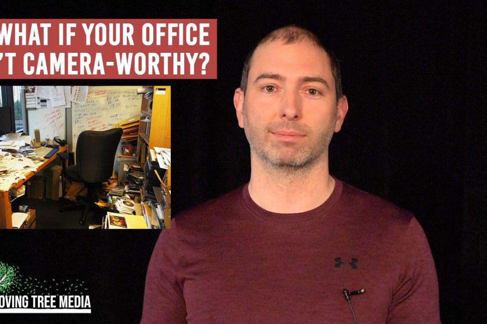 What If Your Office Doesn’t Look Good on Video What If Your Office Doesn't Look Good on Video?