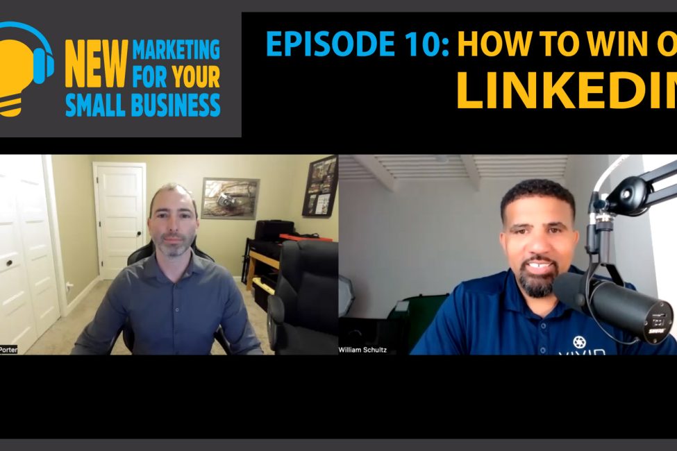 New Marketing for Your Small Business Episode 10: How to Win on Linkedin