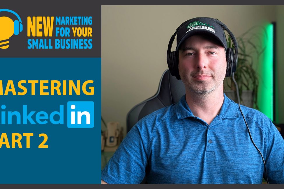 New Marketing for Your Small Business Episode 15 New Marketing for Your Small Business: Mastering LinkedIn Part 1