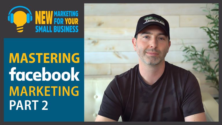 New Marketing for Your Small Business Episode 18 New Marketing for Your Small Business Podcast Episode 18 Mastering Facebook Marketing Part 2