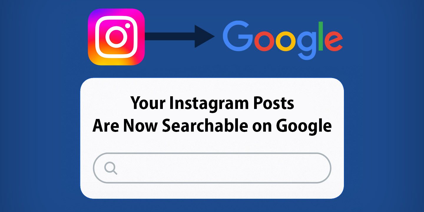 Your Instagram Posts Are Now Searchable By Google